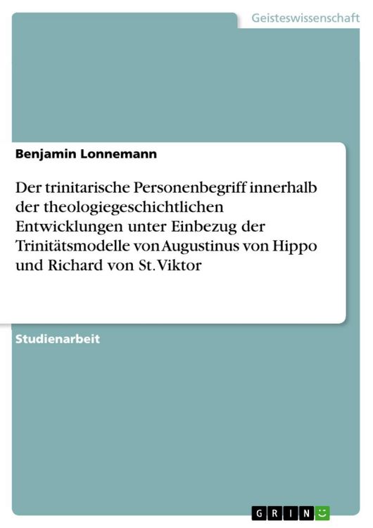 Produktbild: Der trinitarische Personenbegriff innerhalb der theologiegeschichtlichen Entwicklungen unter Einbezug der Trinit&auml;tsmodelle von Augustinus von Hippo un