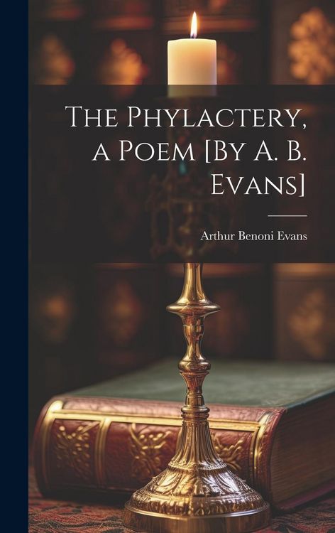 Produktbild: The Phylactery, a Poem [By A. B. Evans]