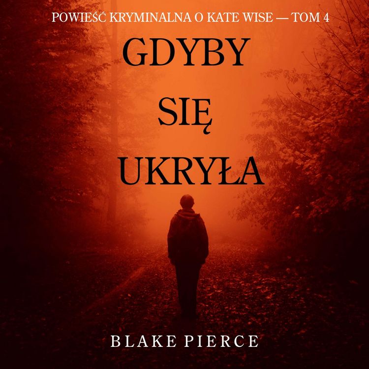 Produktbild: Gdyby się ukryła (Powieść kryminalna o Kate Wise &mdash; Tom 4)