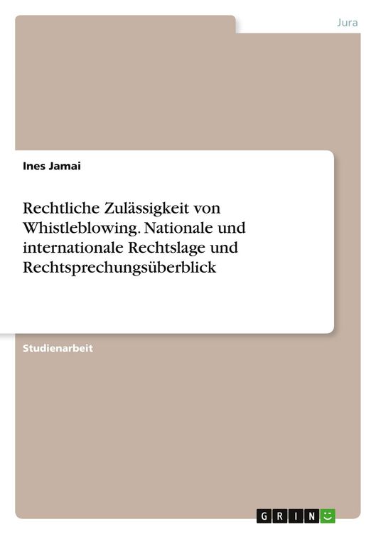 Produktbild: Rechtliche Zul&auml;ssigkeit von Whistleblowing. Nationale und internationale Rechtslage und Rechtsprechungs&uuml;berblick