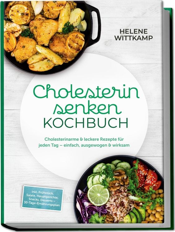 Produktbild: Cholesterin senken Kochbuch: Cholesterinarme & leckere Rezepte f&uuml;r jeden Tag - einfach, ausgewogen & wirksam - inkl. Fr&uuml;hst&uuml;ck, Salate, Hauptgerichte,