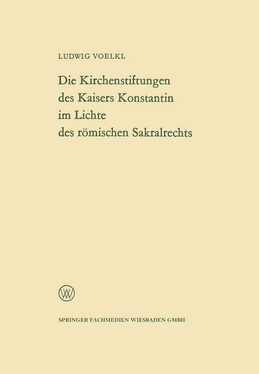 Produktbild: Die Kirchenstiftungen des Kaisers Konstantin im Lichte des r&ouml;mischen Sakralrechts