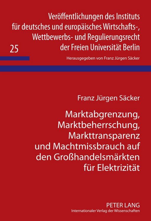 Produktbild: Marktabgrenzung, Marktbeherrschung, Markttransparenz und Machtmissbrauch auf den Gro&szlig;handelsm&auml;rkten f&uuml;r Elektrizit&auml;t