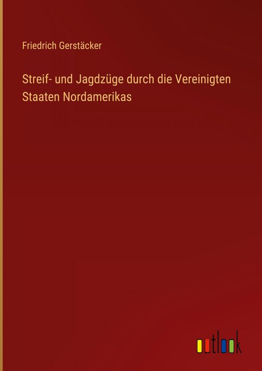 Produktbild: Streif- und Jagdz&uuml;ge durch die Vereinigten Staaten Nordamerikas