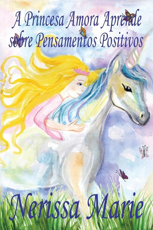 Produktbild: A Princesa Amora Aprende sobre Pensamentos Positivos (historia infantil, livros infantis, livros de crian&ccedil;as, livros para beb&ecirc;s, livros paradid&aacute;ticos,