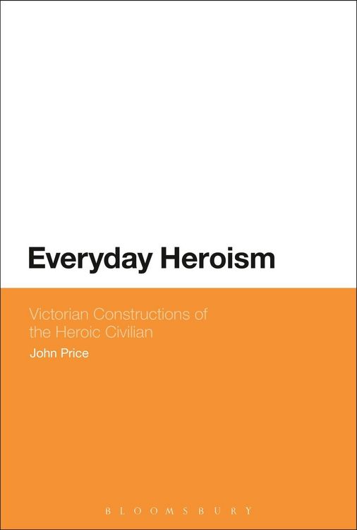 Produktbild: Everyday Heroism: Victorian Constructions of the Heroic Civilian