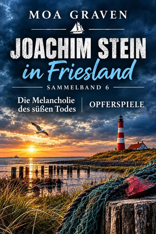 Produktbild: Joachim Stein in Friesland - Sammelband 6 mit "Die Melancholie des s&uuml;&szlig;en Todes" und "OPFERSPIELE
