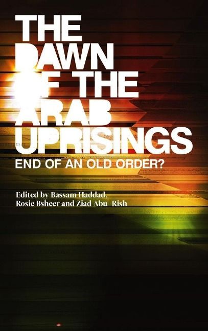 Produktbild: The Dawn of the Arab Uprisings: End of an Old Order?