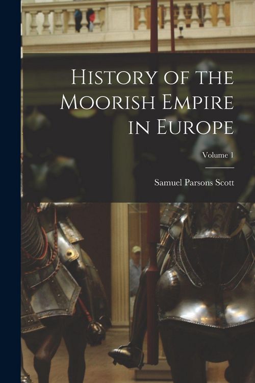 Produktbild: History of the Moorish Empire in Europe; Volume 1