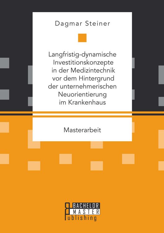 Produktbild: Langfristig-dynamische Investitionskonzepte in der Medizintechnik vor dem Hintergrund der unternehmerischen Neuorientierung im Krankenhaus