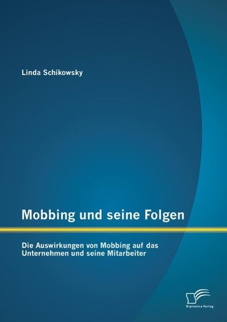 Produktbild: Mobbing und seine Folgen: Die Auswirkungen von Mobbing auf das Unternehmen und seine Mitarbeiter