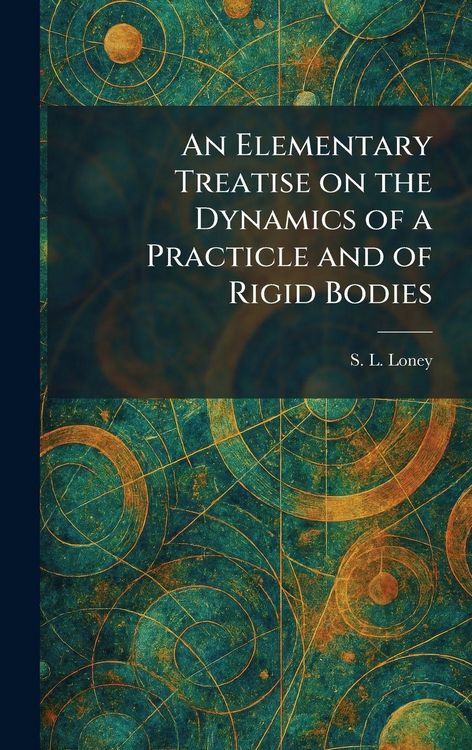 Produktbild: An Elementary Treatise on the Dynamics of a Practicle and of Rigid Bodies