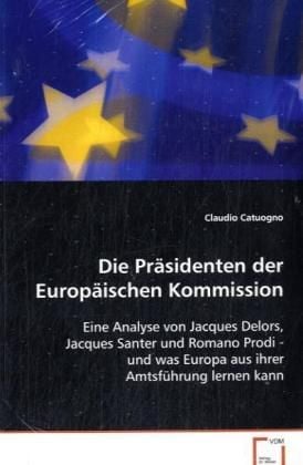 Produktbild: Catuogno Claudio: Die Pr&auml;sidenten der Europ&auml;ischen Kommissio