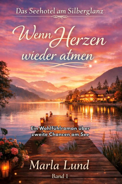Produktbild: Das Seehotel am Silberglanz: Wenn Herzen wieder atmen