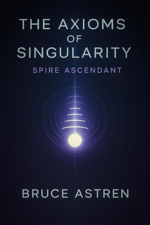 Produktbild: The Axioms of Singularity: Spire Ascendant (The Prime Axioms, #4)