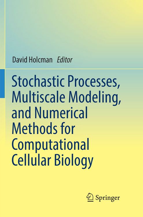 Produktbild: Stochastic Processes, Multiscale Modeling, and Numerical Methods for Computational Cellular Biology