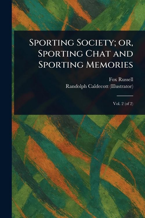Produktbild: Sporting Society; or, Sporting Chat and Sporting Memories