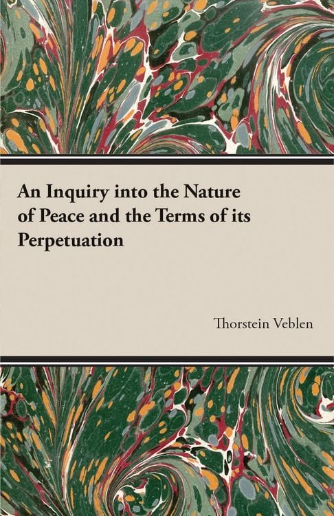 Produktbild: An Inquiry into the Nature of Peace and the Terms of its Perpetuation