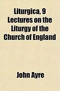 Produktbild: Liturgica, 9 Lectures on the Liturgy of the Church of England