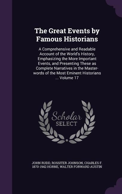 Produktbild: The Great Events by Famous Historians: A Comprehensive and Readable Account of the World's History, Emphasizing the More Important Events, and Present
