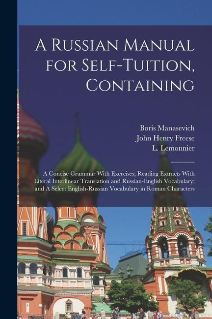 Produktbild: A Russian Manual for Self-tuition, Containing: A Concise Grammar With Exercises; Reading Extracts With Literal Interlinear Translation and Russian-Eng