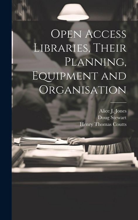 Produktbild: Open Access Libraries, Their Planning, Equipment and Organisation
