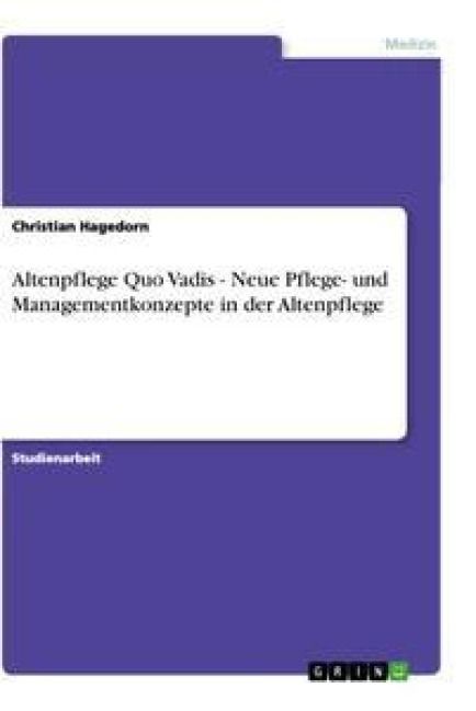 Produktbild: Altenpflege Quo Vadis - Neue Pflege- und Managementkonzepte in der Altenpflege