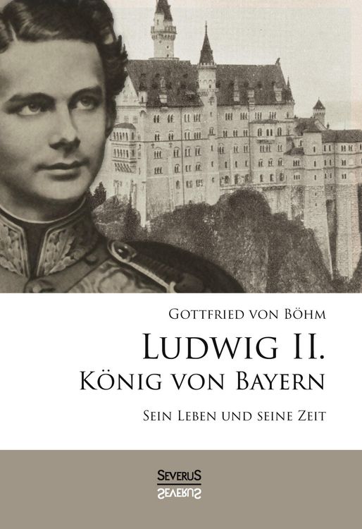 Produktbild: Ludwig II. K&ouml;nig von Bayern: Sein Leben und seine Zeit