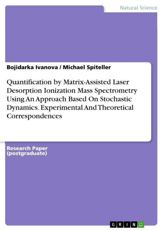 Produktbild: Quantification by Matrix-Assisted Laser Desorption Ionization Mass Spectrometry Using An Approach Based On Stochastic Dynamics. Experimental And Theoretical Correspondences