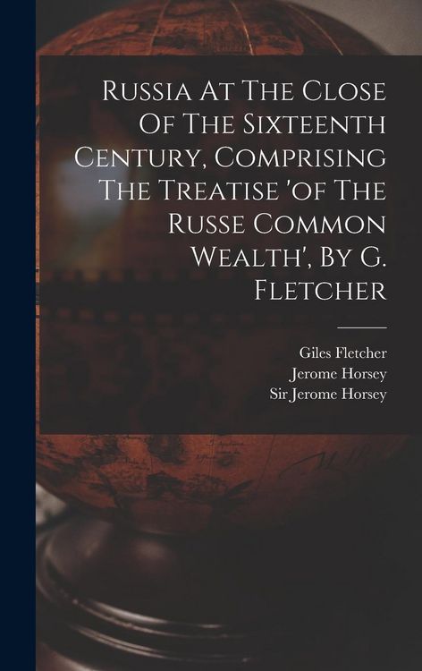 Produktbild: Russia At The Close Of The Sixteenth Century, Comprising The Treatise 'of The Russe Common Wealth', By G. Fletcher