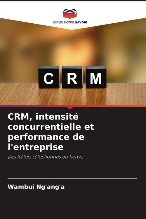 Produktbild: CRM, intensit&eacute; concurrentielle et performance de l'entreprise