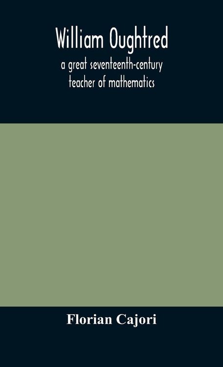 Produktbild: William Oughtred, A Great Seventeenth-Century Teacher Of Mathematics