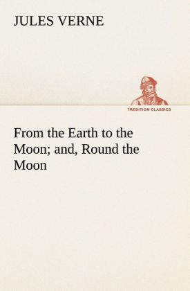 Produktbild: From the Earth to the Moon; and, Round the Moon