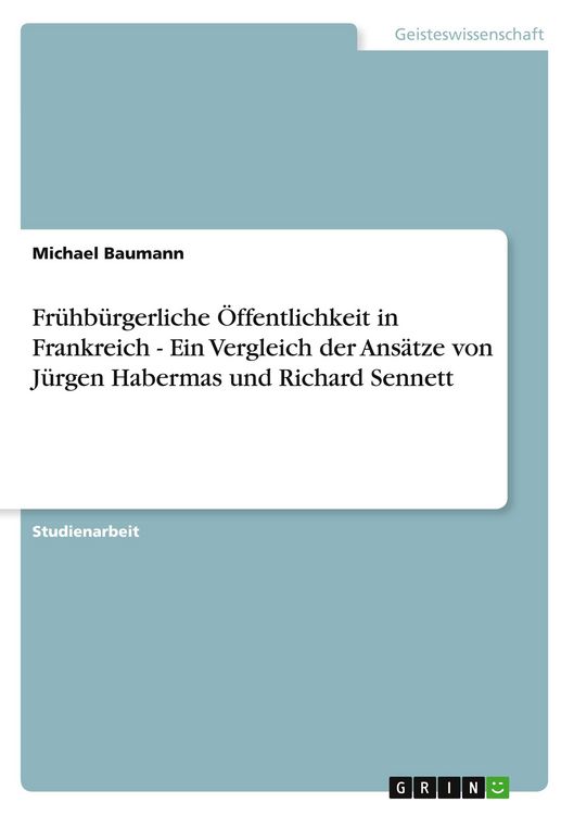Produktbild: Fr&uuml;hb&uuml;rgerliche &Ouml;ffentlichkeit in Frankreich - Ein Vergleich der Ans&auml;tze von J&uuml;rgen Habermas und Richard Sennett
