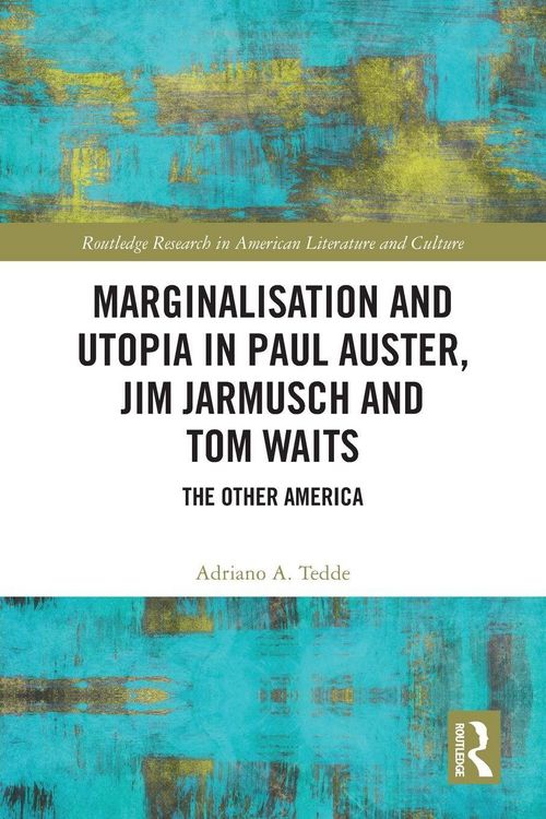 Produktbild: Marginalisation and Utopia in Paul Auster, Jim Jarmusch and Tom Waits