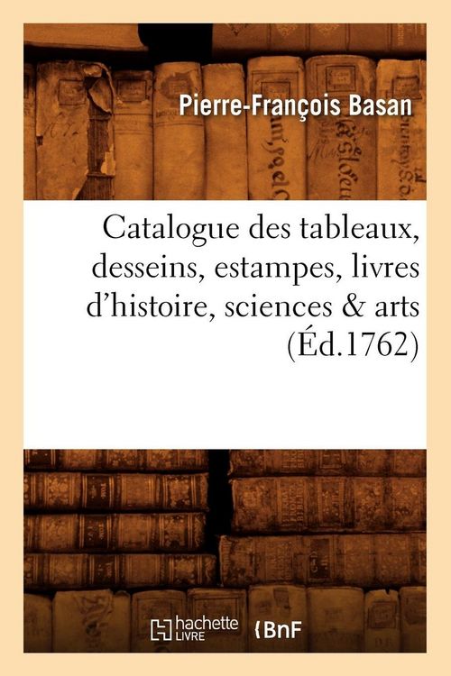 Produktbild: Catalogue des tableaux, desseins, estampes, livres d'histoire, sciences & arts (&Eacute;d.1762)