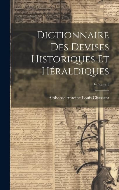 Produktbild: Dictionnaire des devises historiques et h&eacute;raldiques; Volume 1