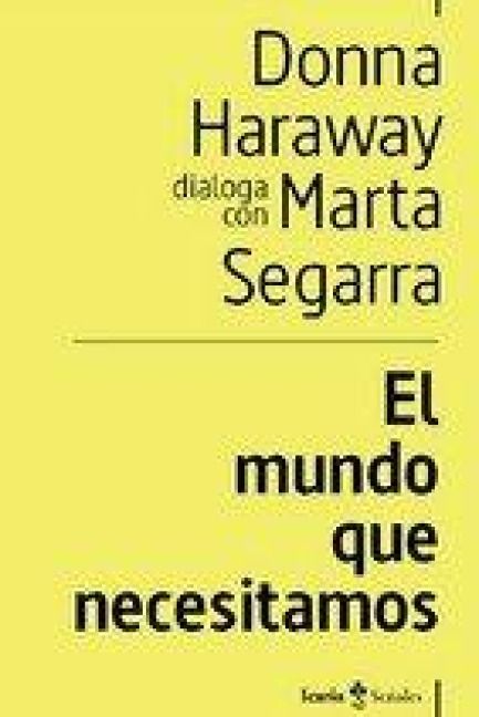 Produktbild: El mundo que necesitamos : Donna Haraway dialoga con Marta Segarra