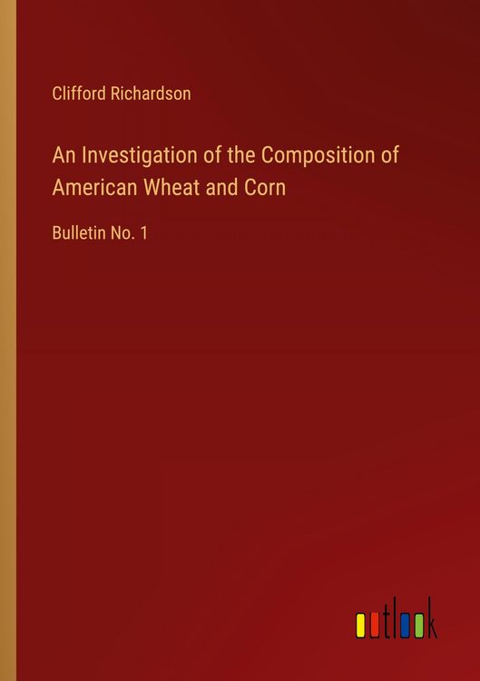 Produktbild: An Investigation of the Composition of American Wheat and Corn