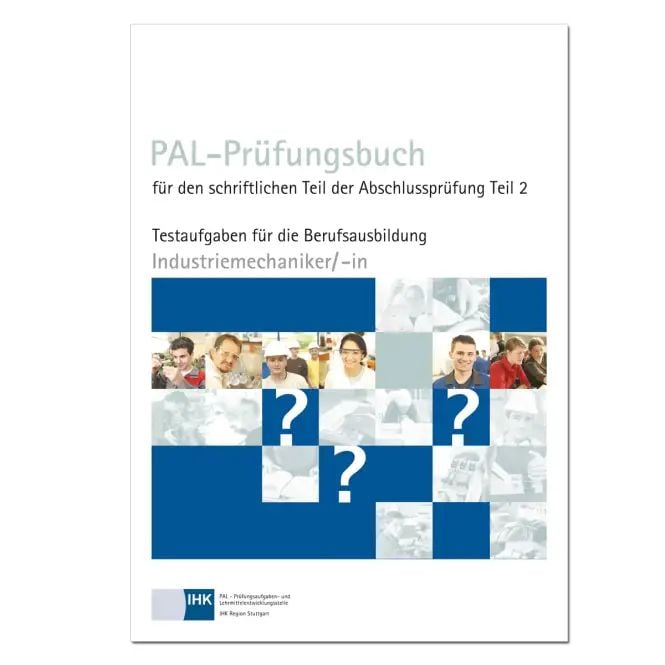 Produktbild: PAL-Pr&uuml;fungsbuch f&uuml;r den schriftlichen Teil der Abschlusspr&uuml;fung Teil 2 - Industriemechaniker/-in