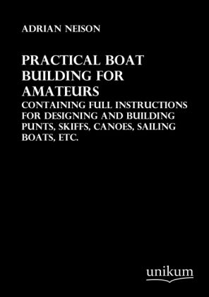 Produktbild: Neison, A: Practical Boat Building for Amateurs