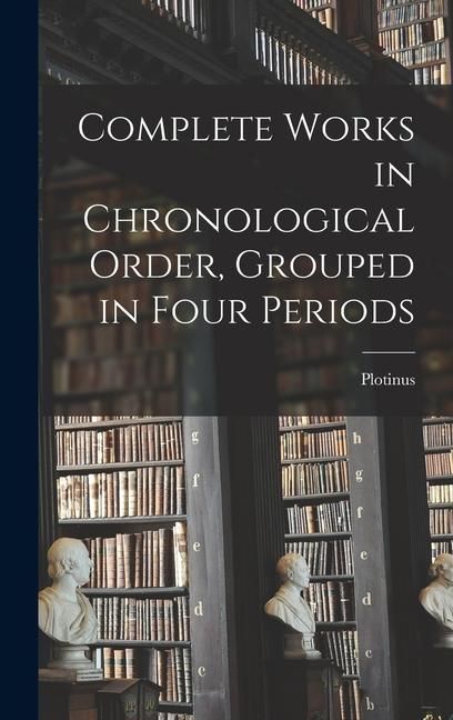 Produktbild: Complete Works in Chronological Order, Grouped in Four Periods