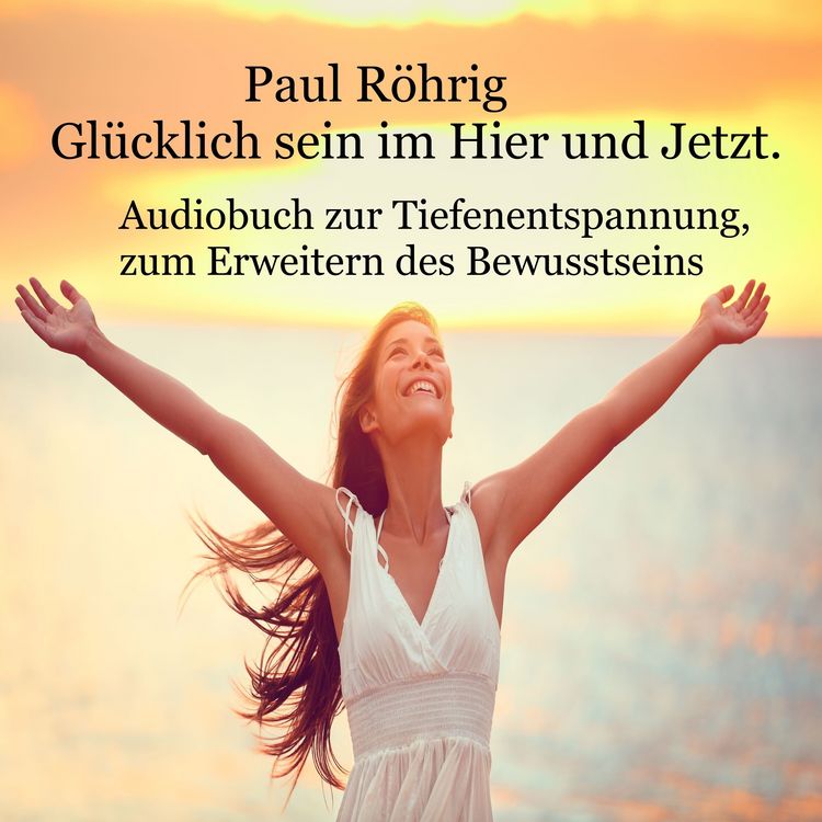 Produktbild: Gl&uuml;cklich sein im Hier und Jetzt