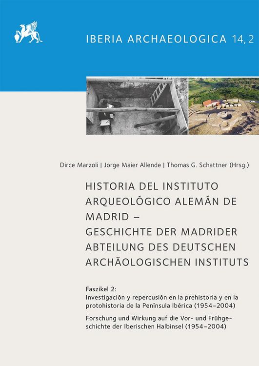 Produktbild: Historia del Instituto Arqueol&oacute;gico Alem&aacute;n de Madrid &ndash; Geschichte der Madrider Abteilung des Deutschen Arch&auml;ologischen Instituts