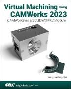 Produktbild: Chang, K: Virtual Machining Using CAMWorks 2023