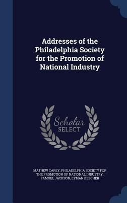 Produktbild: Addresses of the Philadelphia Society for the Promotion of National Industry