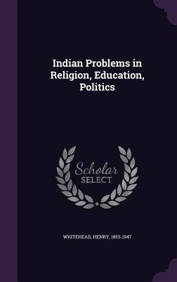 Produktbild: Indian Problems in Religion, Education, Politics