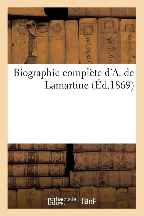 Produktbild: Biographie compl&egrave;te d'A. de Lamartine