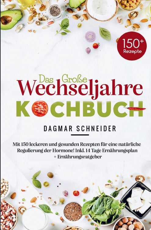 Produktbild: Dagmar Schneider: Das gro&szlig;e Wechseljahre Kochbuch f&uuml;r eine n