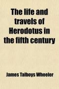 Produktbild: The Life and Travels of Herodotus in the Fifth Century (Volume 1); Before Christ: An Imaginary Biography Founded on Fact, Illustrative of the